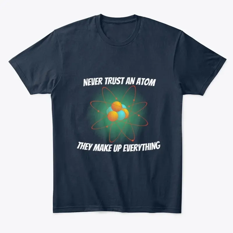 NEVER TRUST AN ATOM