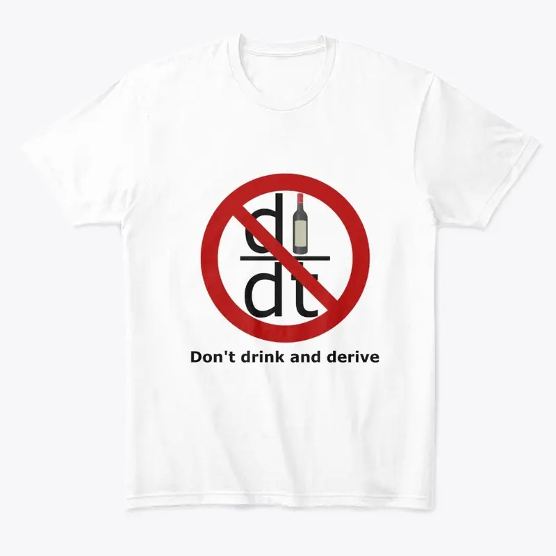 DON'T DRINK AND DERIVE