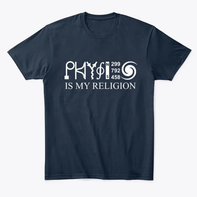 PHYSICS IS MY RELIGION